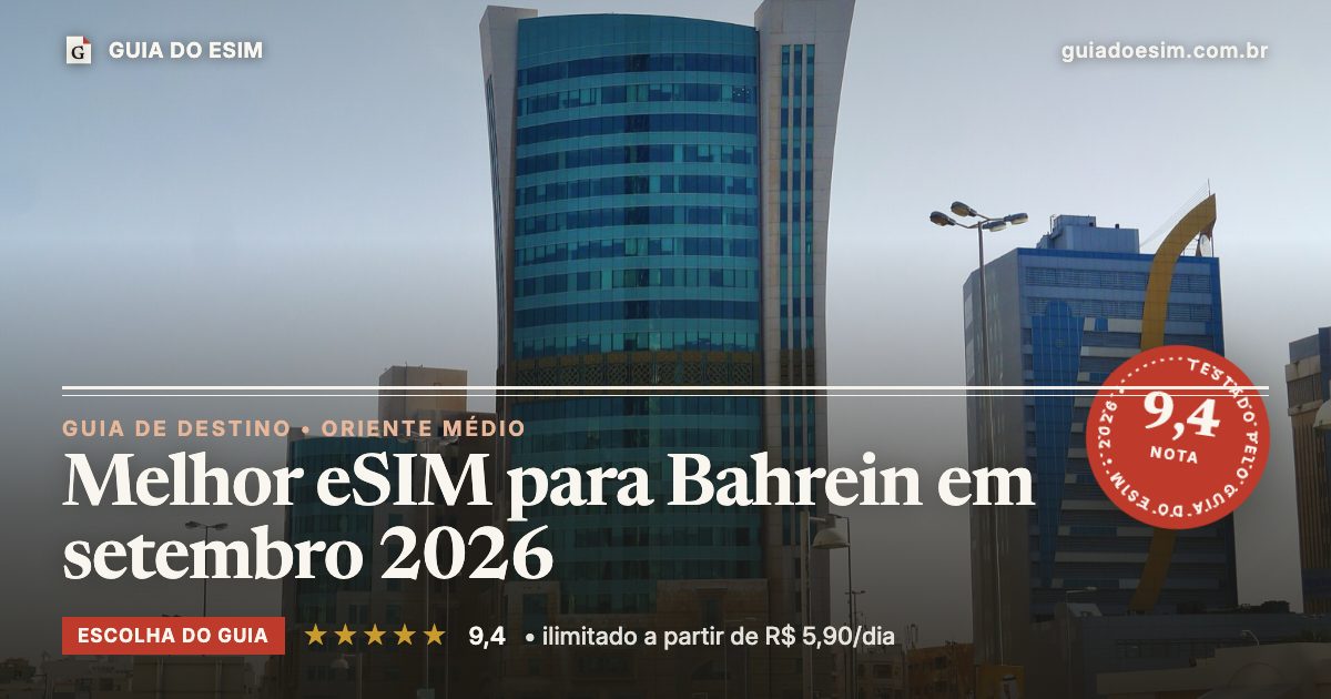 Melhor eSIM para Bahrein em setembro 2026: análise do Guia do eSIM, nota 9,4