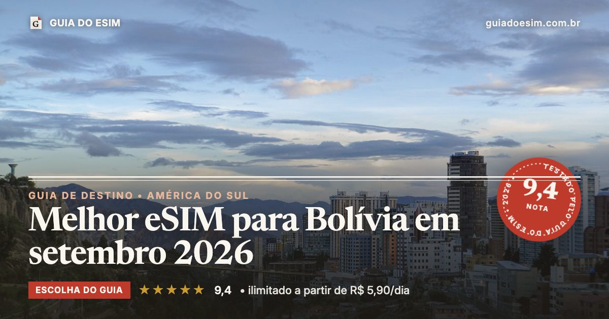 Melhor eSIM para Bolívia em setembro 2026: análise do Guia do eSIM, nota 9,4