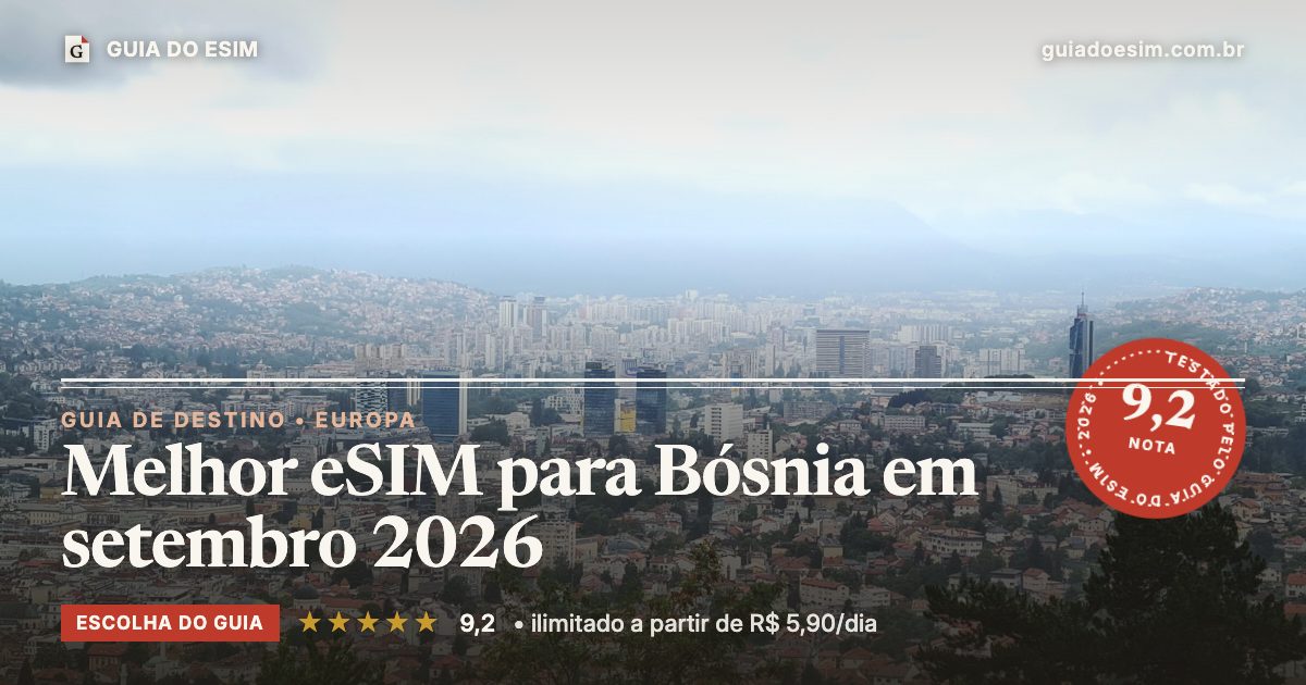 Melhor eSIM para Bósnia em setembro 2026: análise do Guia do eSIM, nota 9,2