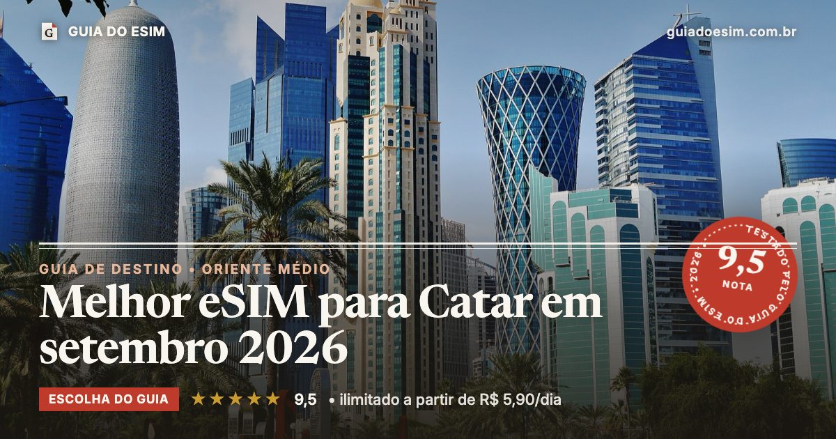 Melhor eSIM para Catar em setembro 2026: análise do Guia do eSIM, nota 9,5