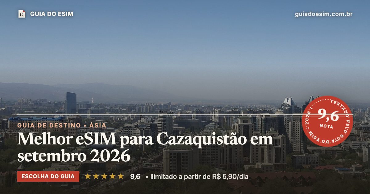 Melhor eSIM para Cazaquistão em setembro 2026: análise do Guia do eSIM, nota 9,6