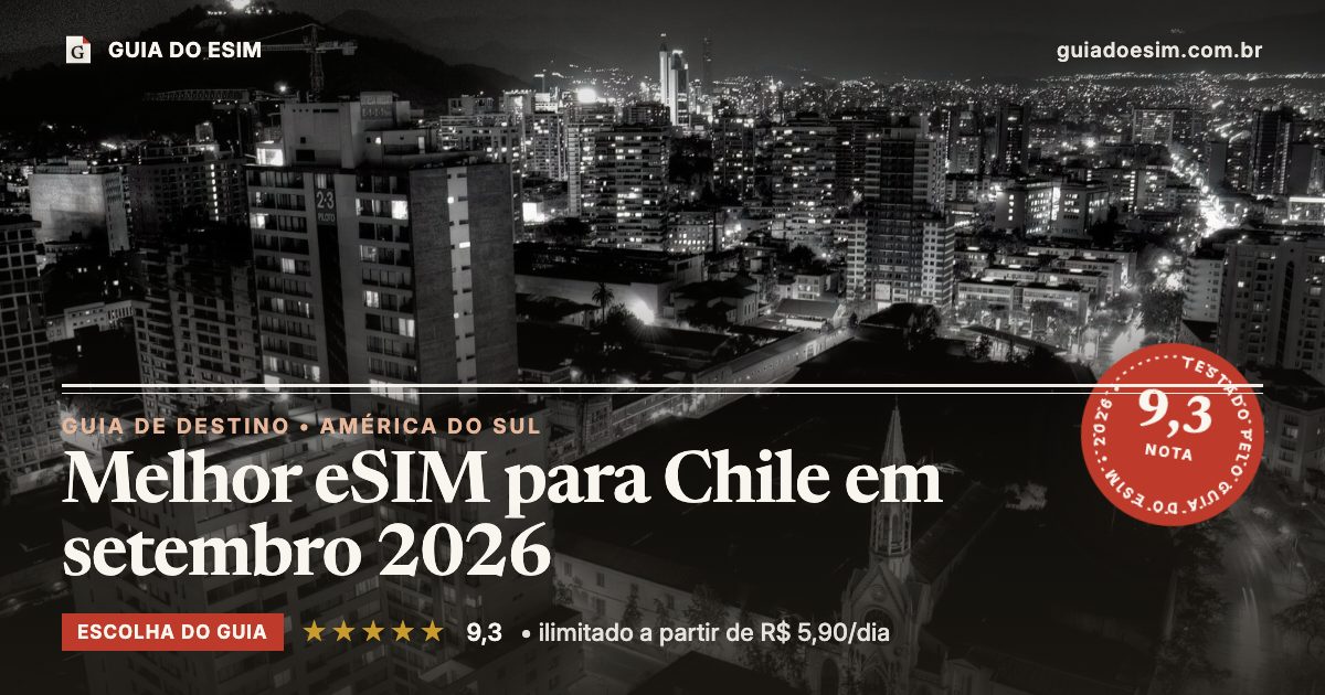 Melhor eSIM para Chile em setembro 2026: análise do Guia do eSIM, nota 9,3