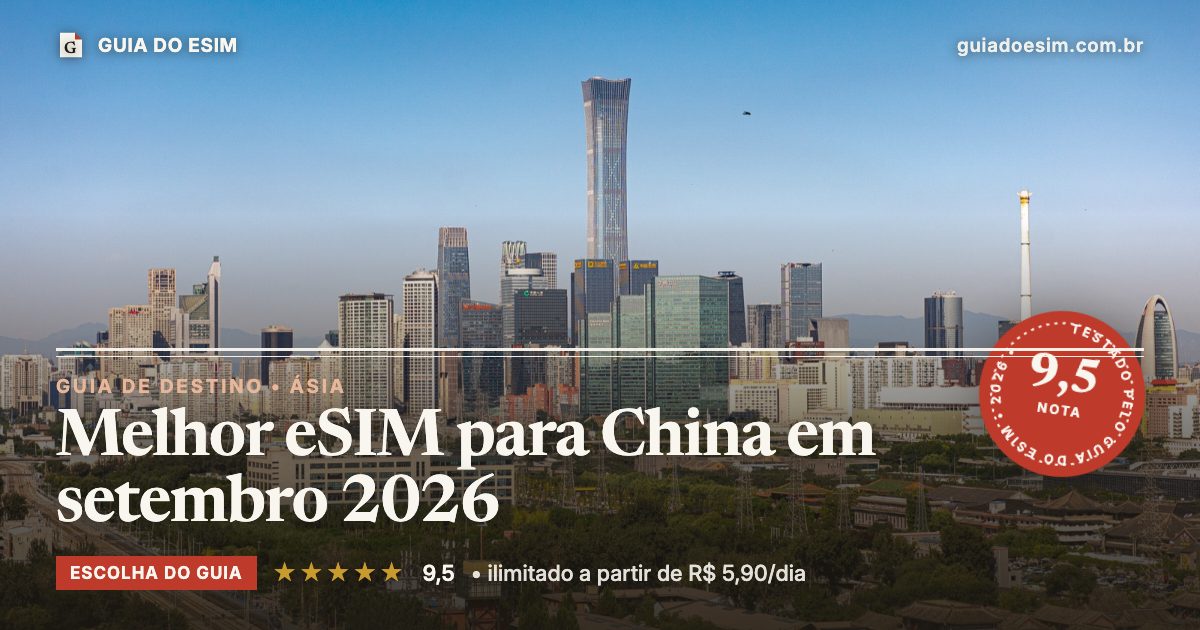 Melhor eSIM para China em setembro 2026: análise do Guia do eSIM, nota 9,5