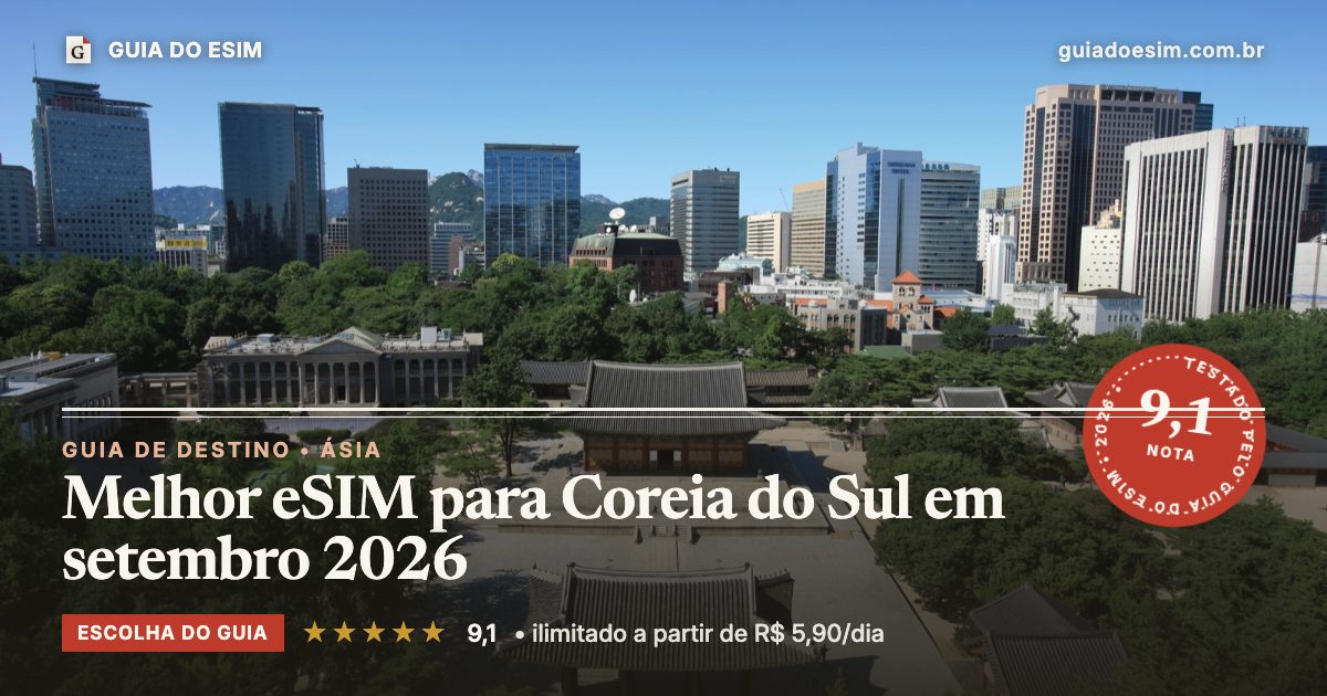 Melhor eSIM para Coreia do Sul em setembro 2026: análise do Guia do eSIM, nota 9,1