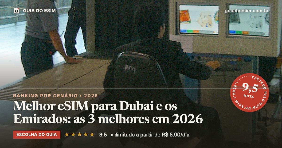 Melhor eSIM para Dubai e os Emirados: as 3 melhores em 2026: análise do Guia do eSIM, nota 9,5