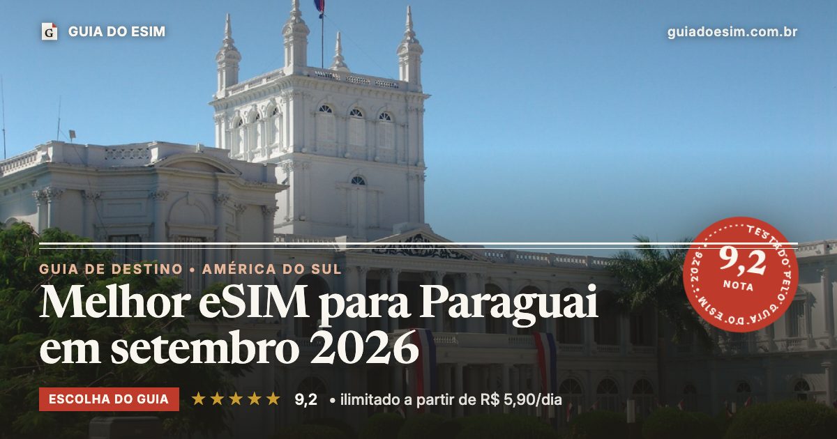 Melhor eSIM para Paraguai em setembro 2026: análise do Guia do eSIM, nota 9,2