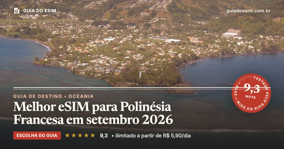 Melhor eSIM para Polinésia Francesa em setembro 2026: análise do Guia do eSIM, nota 9,3