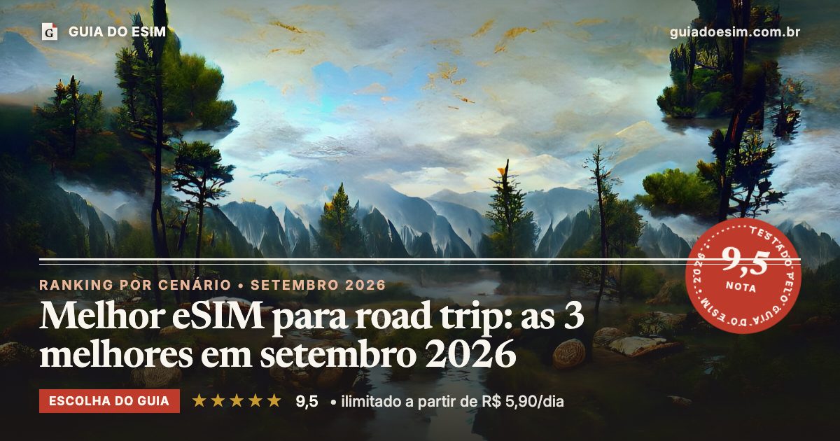 Melhor eSIM para road trip: as 3 melhores em setembro 2026: análise do Guia do eSIM, nota 9,5