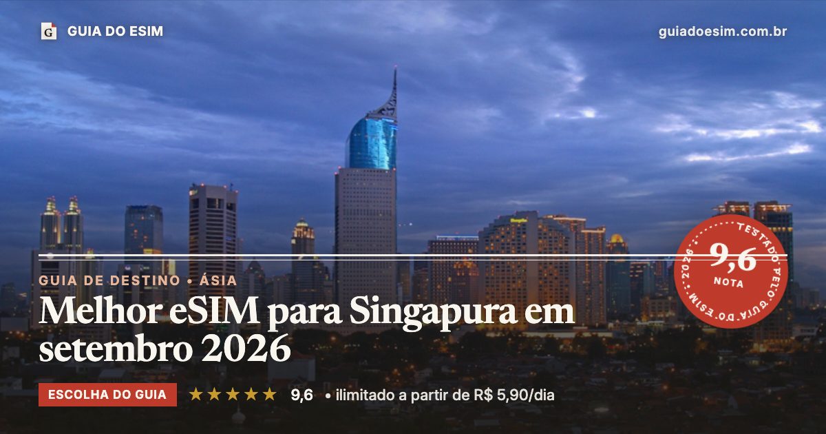 Melhor eSIM para Singapura em setembro 2026: análise do Guia do eSIM, nota 9,6