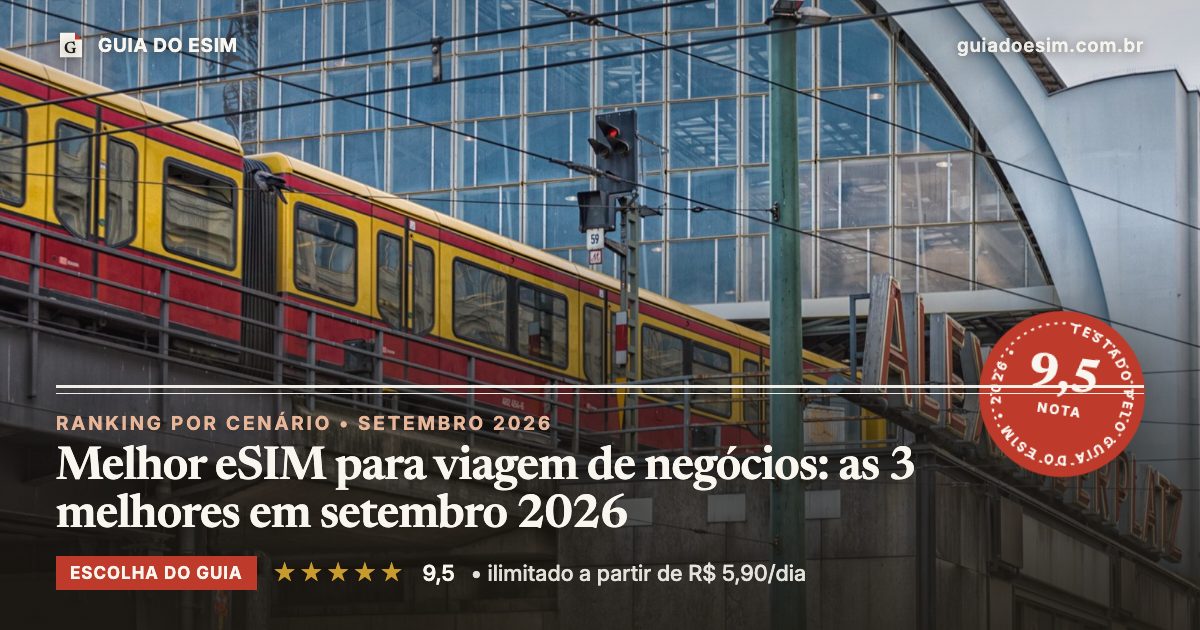 Melhor eSIM para viagem de negócios: as 3 melhores em setembro 2026: análise do Guia do eSIM, nota 9,5