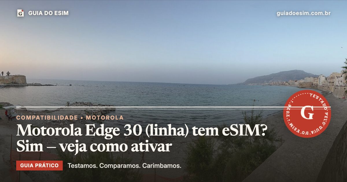 Motorola Edge 30 (linha) tem eSIM? Sim — veja como ativar: guia prático do Guia do eSIM