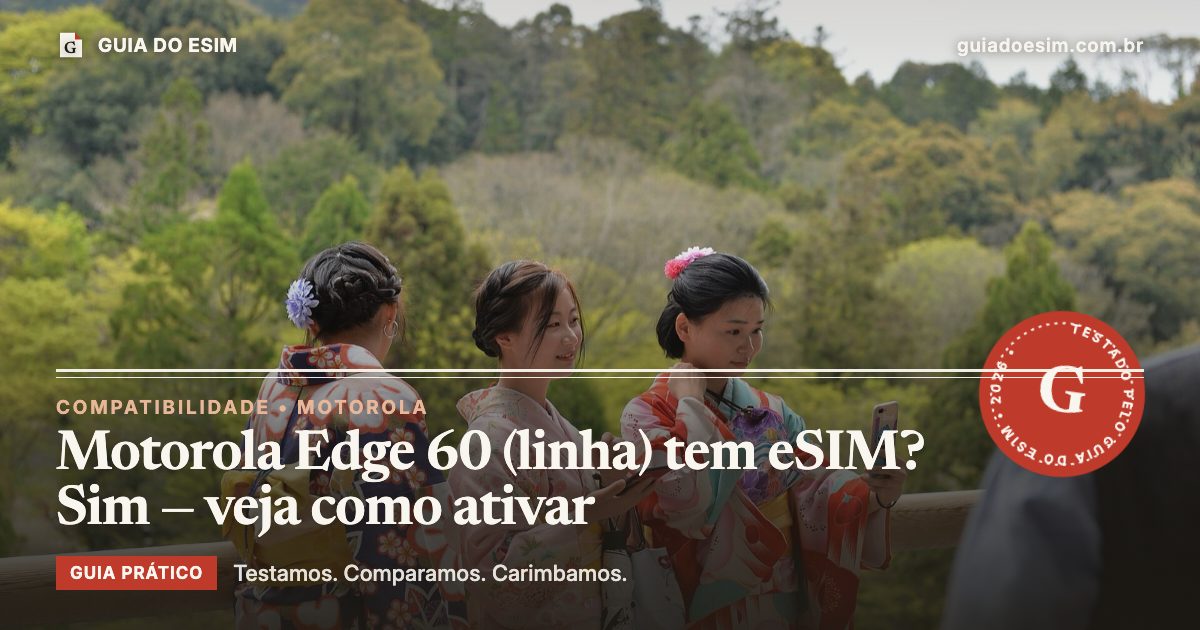 Motorola Edge 60 (linha) tem eSIM? Sim — veja como ativar: guia prático do Guia do eSIM