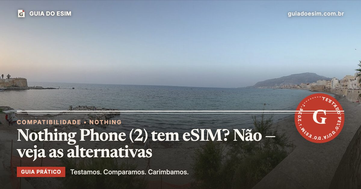 Nothing Phone (2) tem eSIM? Não — veja as alternativas: guia prático do Guia do eSIM