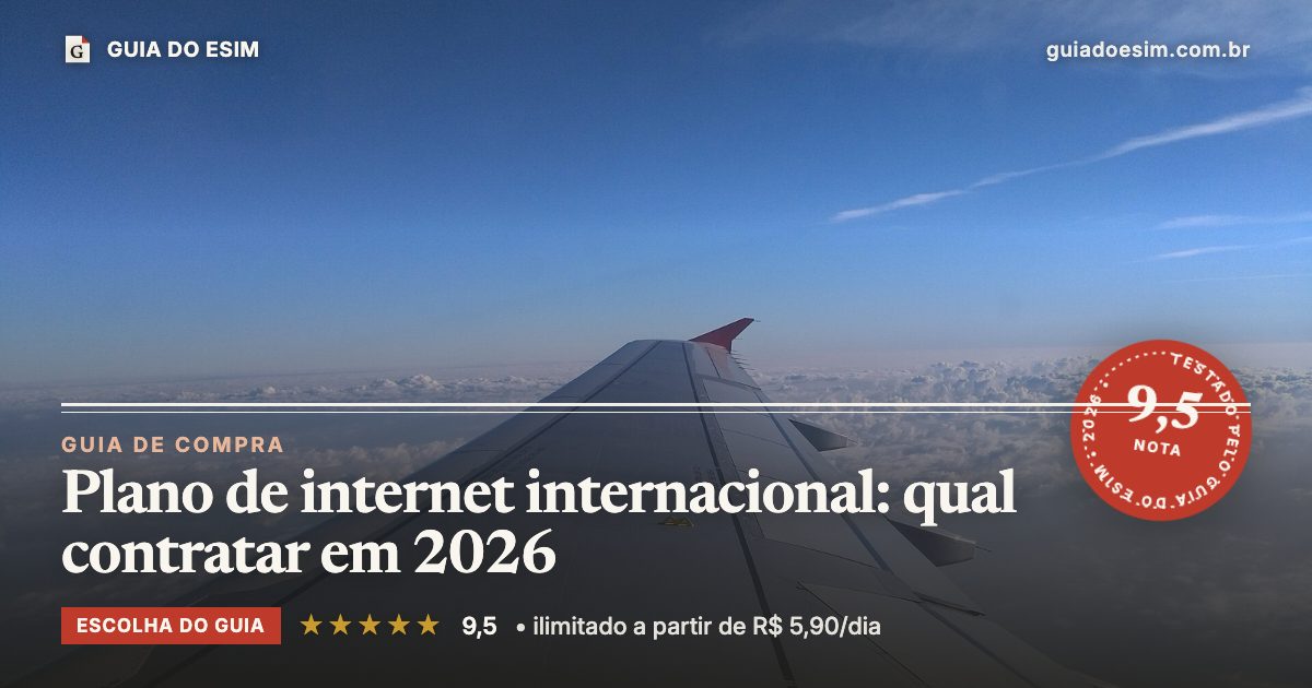 Plano de internet internacional: qual contratar em 2026: análise do Guia do eSIM, nota 9,5