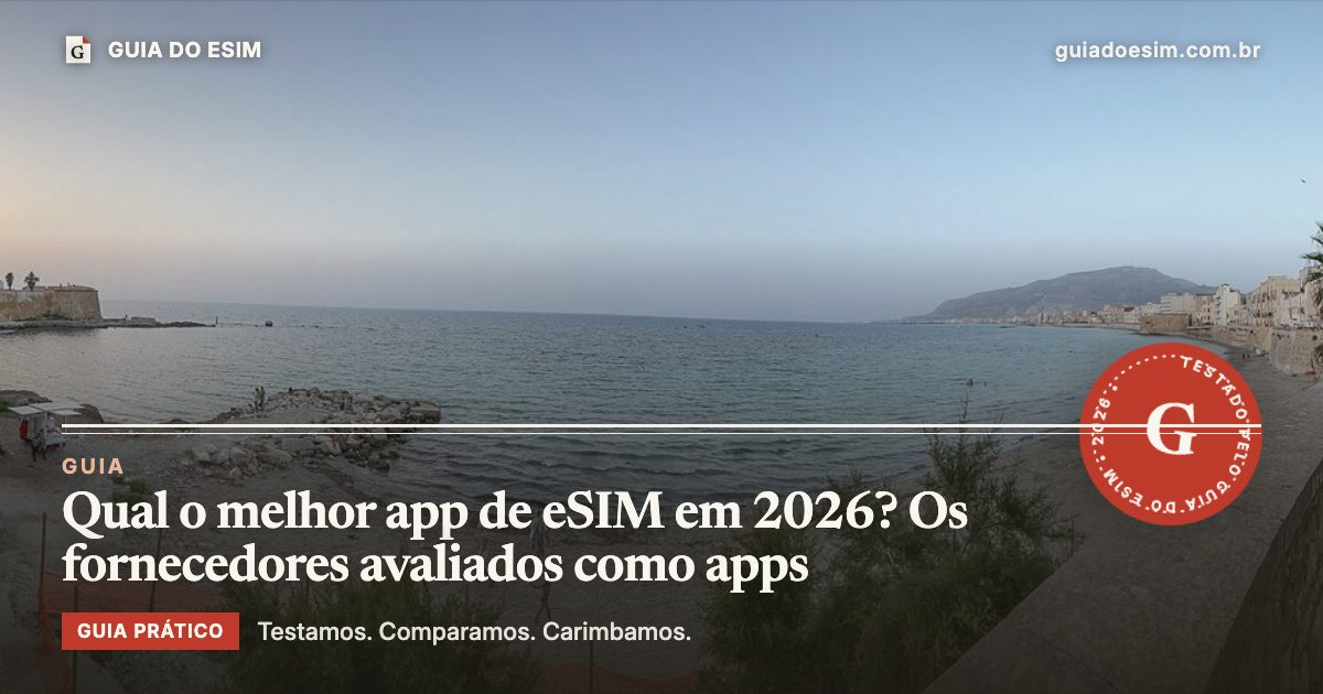 Qual o melhor app de eSIM em 2026? Os fornecedores avaliados como apps: guia prático do Guia do eSIM