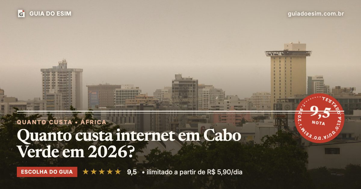 Quanto custa internet em Cabo Verde em 2026?: análise do Guia do eSIM, nota 9,5