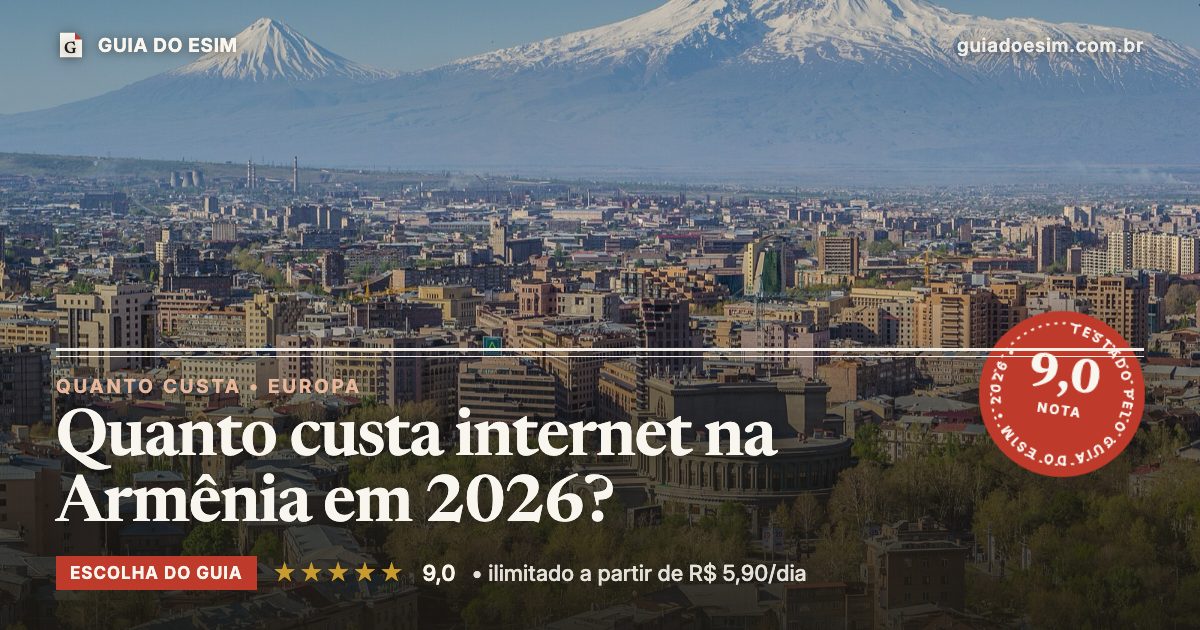 Quanto custa internet na Armênia em 2026?: análise do Guia do eSIM, nota 9,0