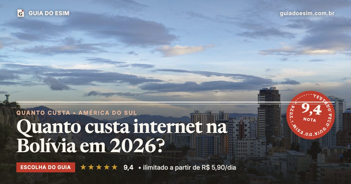 Quanto custa internet na Bolívia em 2026?: análise do Guia do eSIM, nota 9,4