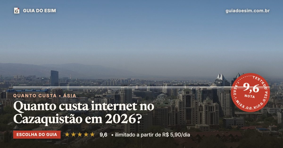 Quanto custa internet no Cazaquistão em 2026?: análise do Guia do eSIM, nota 9,6
