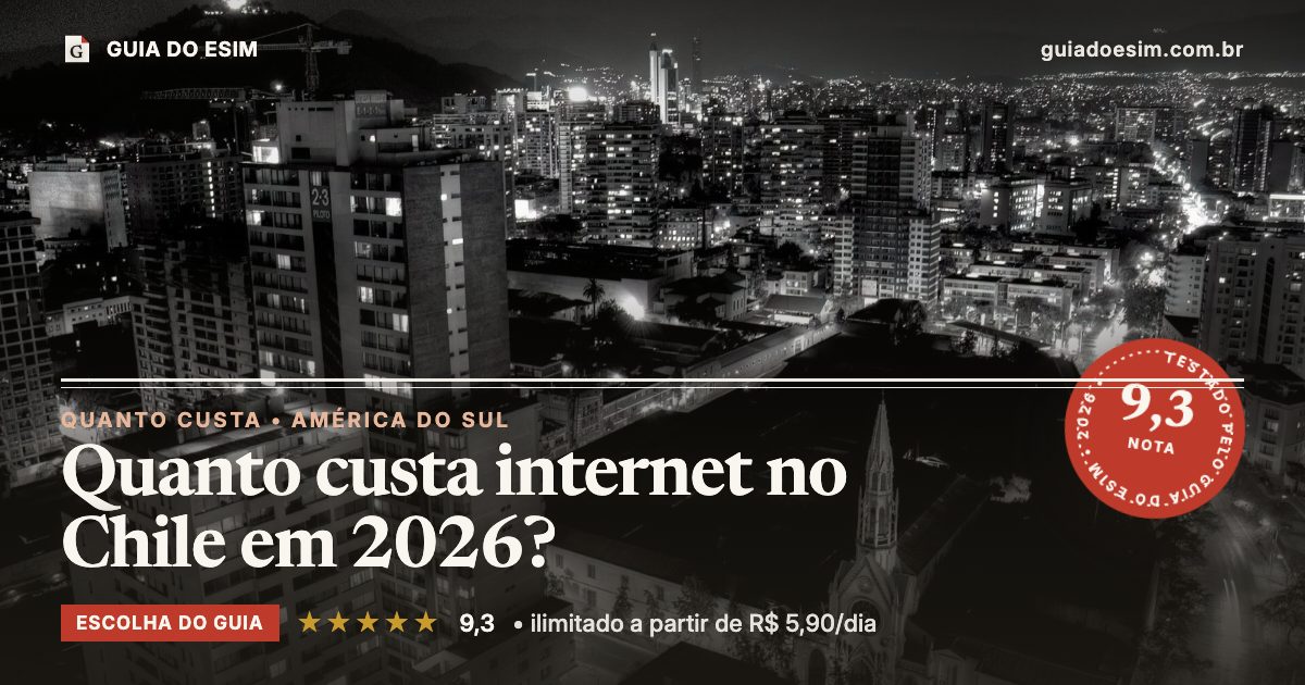 Quanto custa internet no Chile em 2026?: análise do Guia do eSIM, nota 9,3
