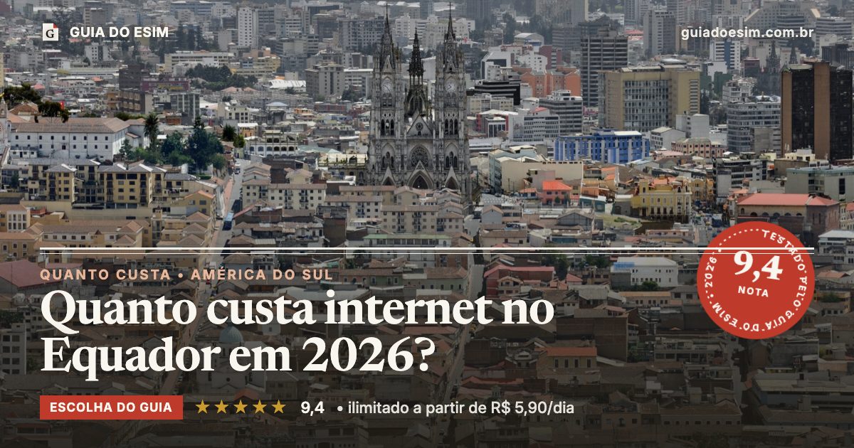 Quanto custa internet no Equador em 2026?: análise do Guia do eSIM, nota 9,4