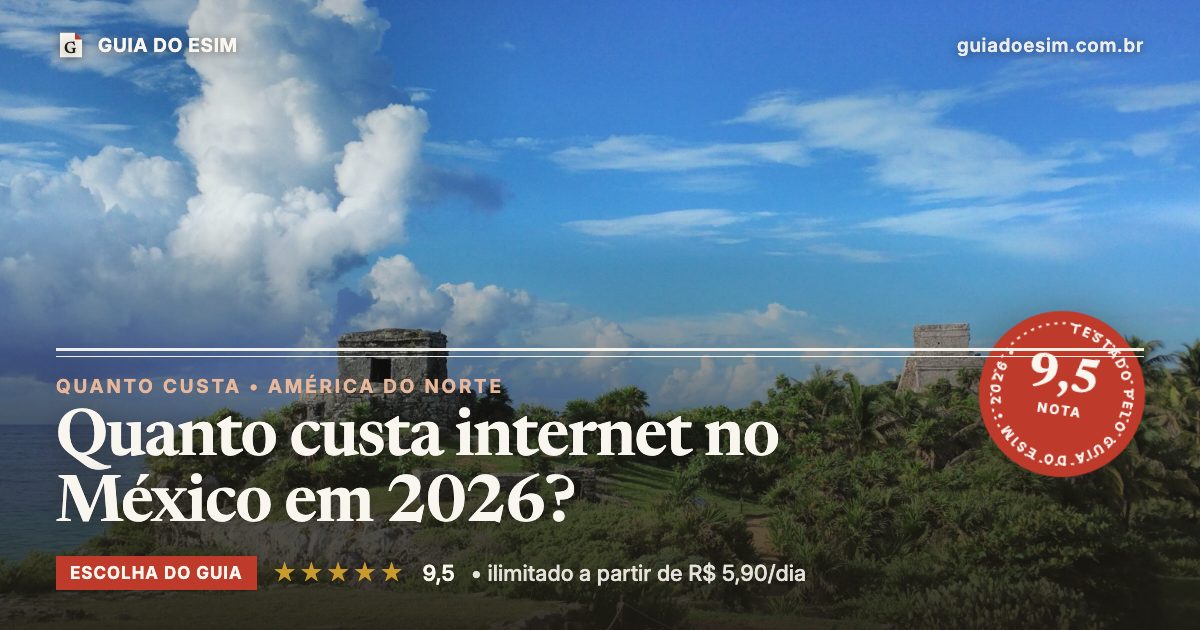Quanto custa internet no México em 2026?: análise do Guia do eSIM, nota 9,5
