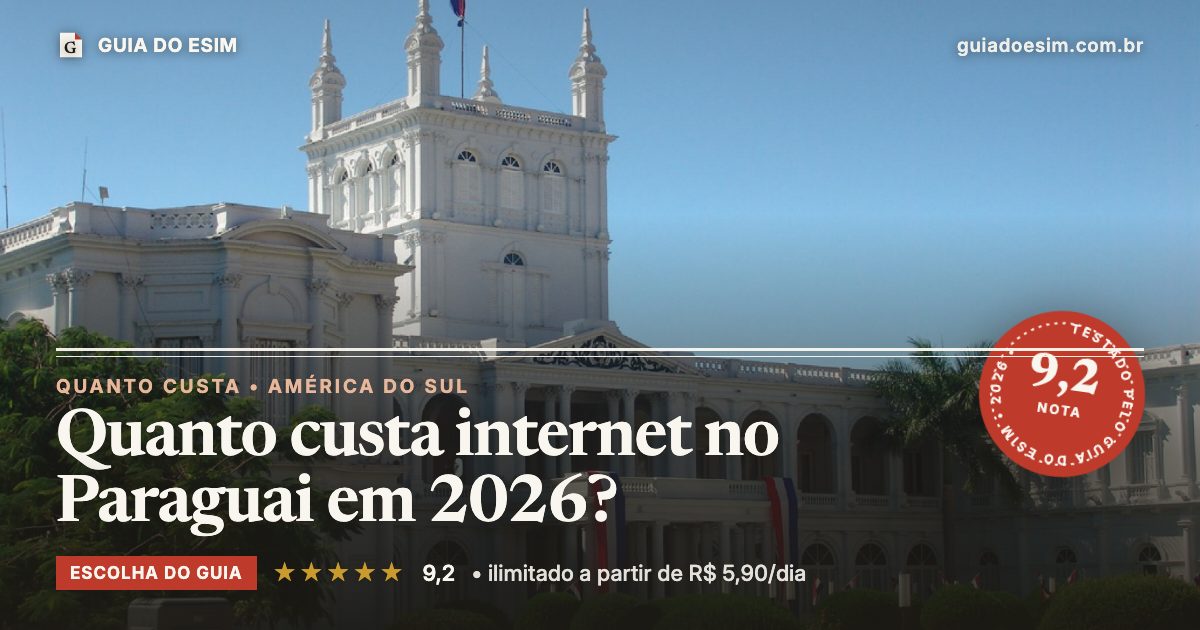 Quanto custa internet no Paraguai em 2026?: análise do Guia do eSIM, nota 9,2