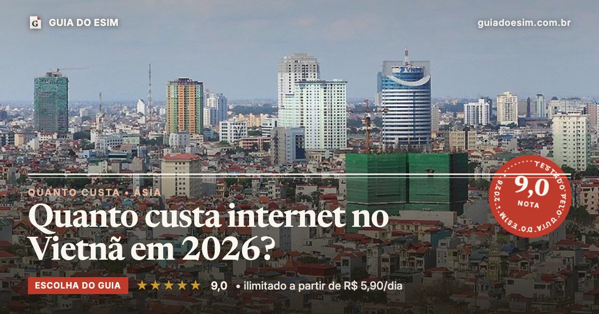 Quanto custa internet no Vietnã em 2026?: análise do Guia do eSIM, nota 9,0