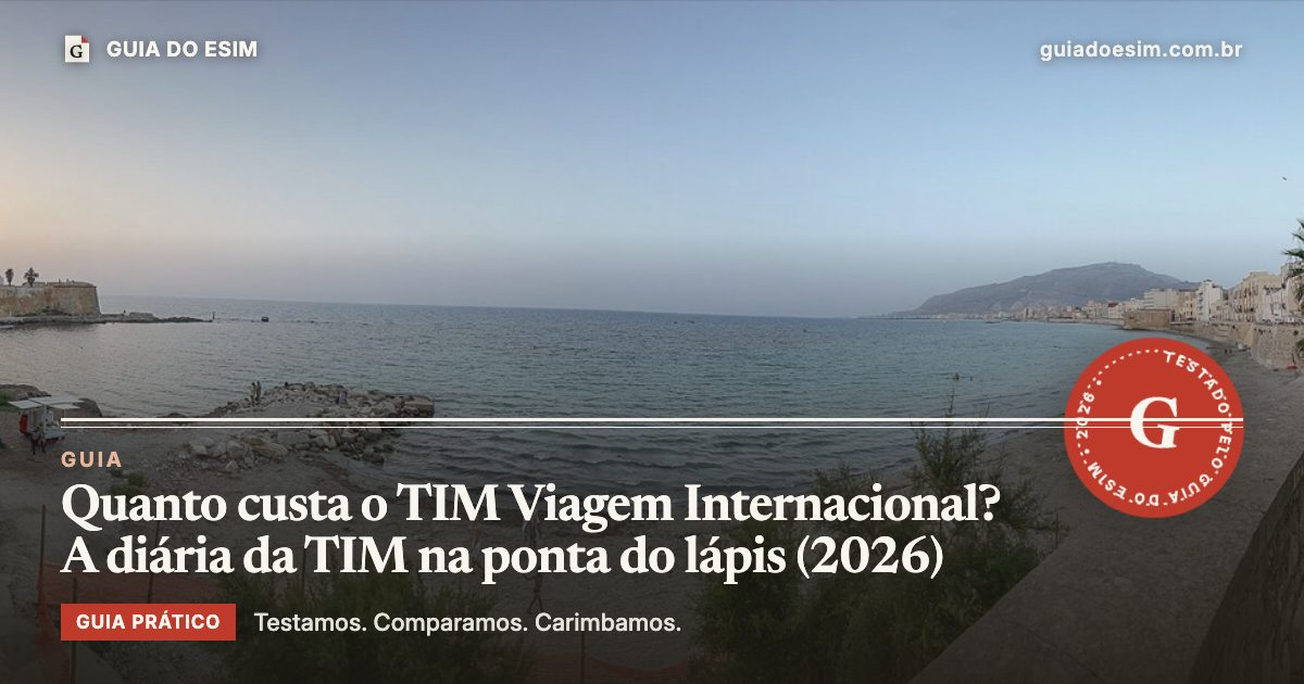 Quanto custa o TIM Viagem Internacional? A diária da TIM na ponta do lápis (2026): guia prático do Guia do eSIM