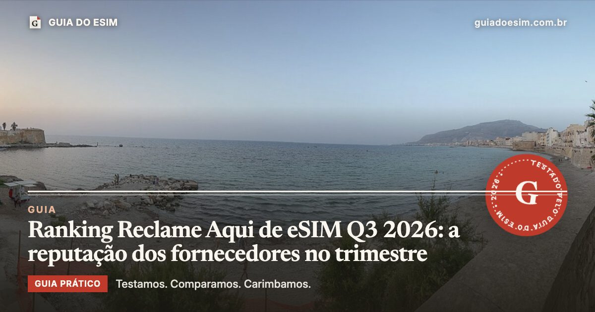 Ranking Reclame Aqui de eSIM Q3 2026: a reputação dos fornecedores no trimestre: guia prático do Guia do eSIM