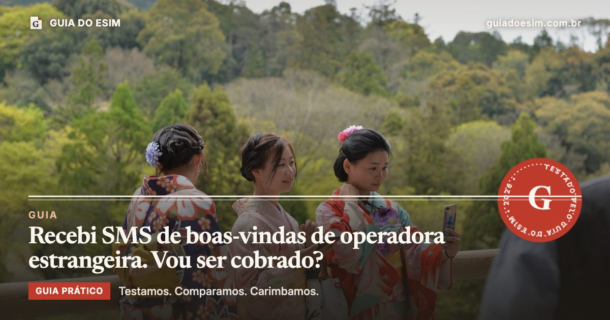 Recebi SMS de boas-vindas de operadora estrangeira. Vou ser cobrado?: guia prático do Guia do eSIM
