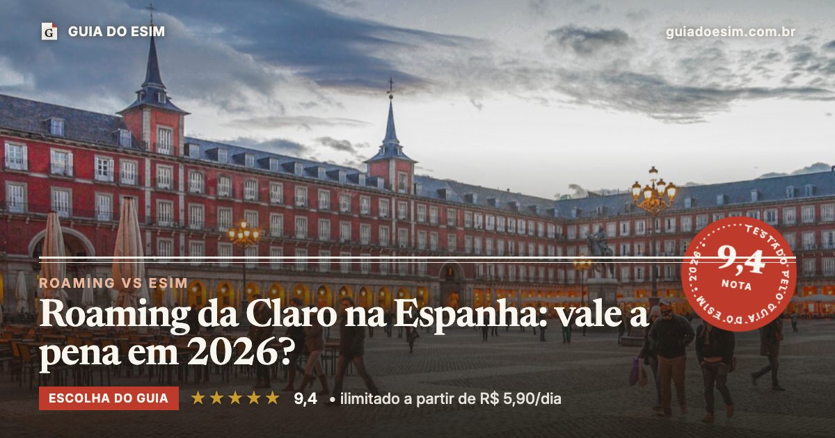 Roaming da Claro na Espanha: vale a pena em 2026?: análise do Guia do eSIM, nota 9,4