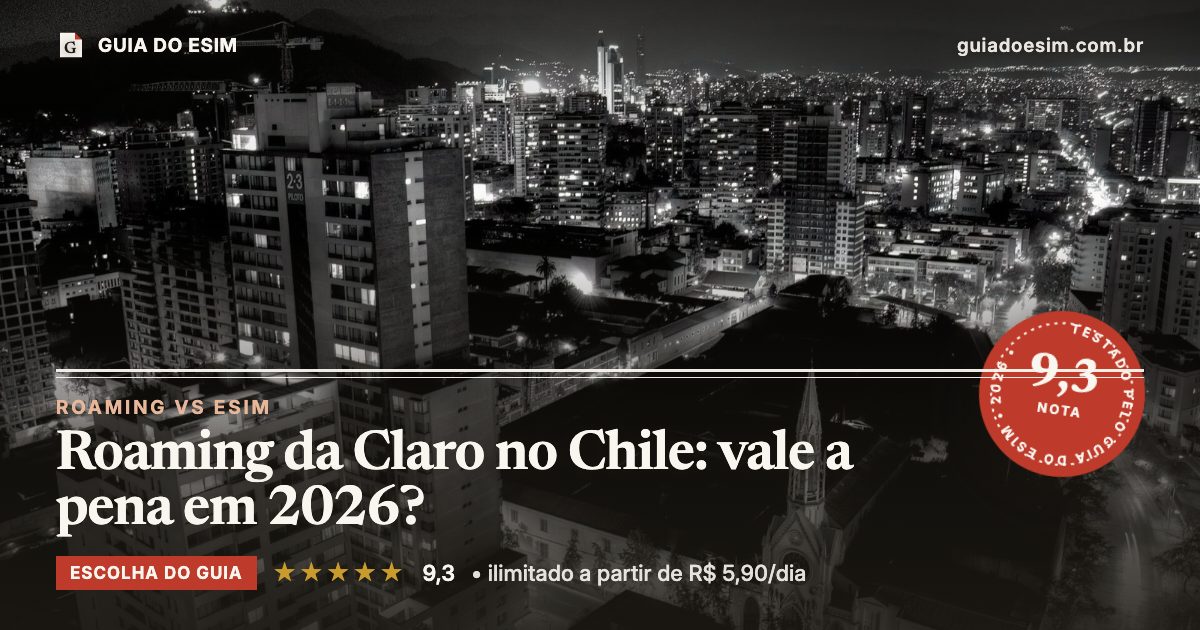 Roaming da Claro no Chile: vale a pena em 2026?: análise do Guia do eSIM, nota 9,3