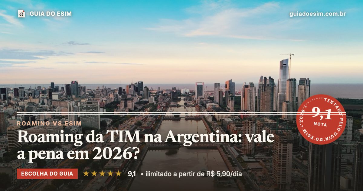 Roaming da TIM na Argentina: vale a pena em 2026?: análise do Guia do eSIM, nota 9,1