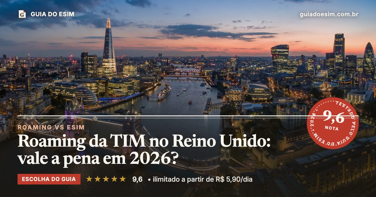 Roaming da TIM no Reino Unido: vale a pena em 2026?: análise do Guia do eSIM, nota 9,6