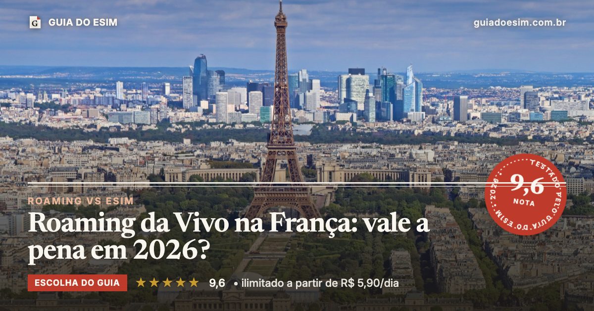 Roaming da Vivo na França: vale a pena em 2026?: análise do Guia do eSIM, nota 9,6