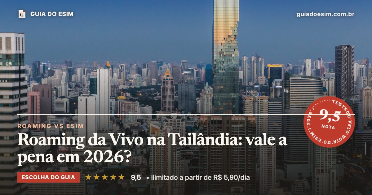 Roaming da Vivo na Tailândia: vale a pena em 2026?: análise do Guia do eSIM, nota 9,5