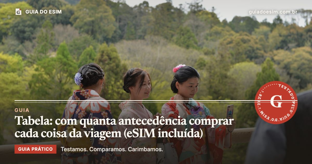 Tabela: com quanta antecedência comprar cada coisa da viagem (eSIM incluída): guia prático do Guia do eSIM