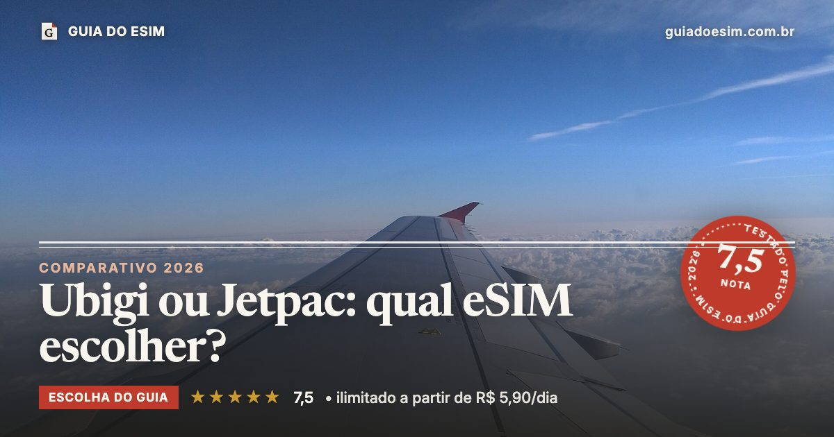 Ubigi ou Jetpac: qual eSIM escolher?: análise do Guia do eSIM, nota 7,5