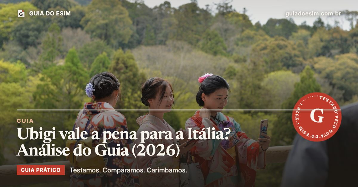 Ubigi vale a pena para a Itália? Análise do Guia (2026): guia prático do Guia do eSIM