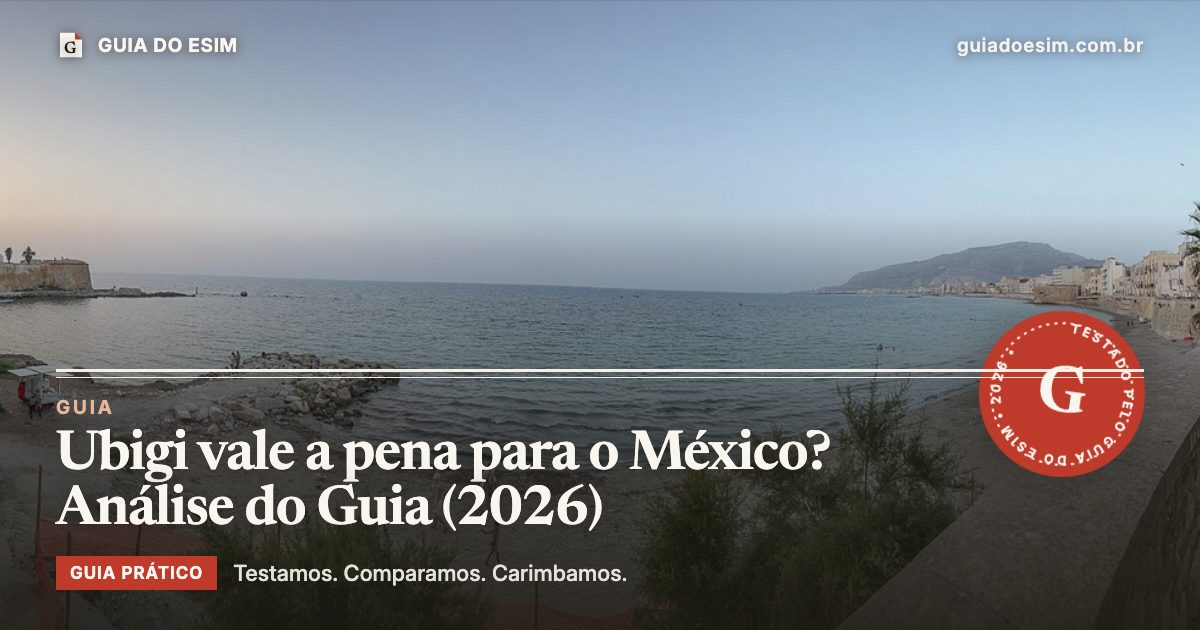 Ubigi vale a pena para o México? Análise do Guia (2026): guia prático do Guia do eSIM