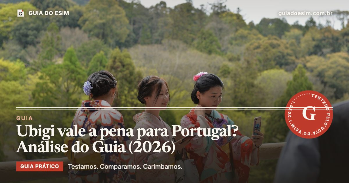 Ubigi vale a pena para Portugal? Análise do Guia (2026): guia prático do Guia do eSIM