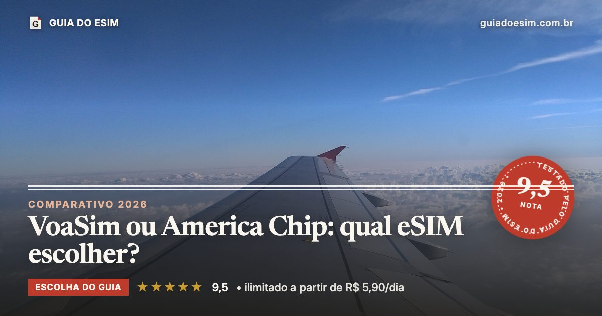 VoaSim ou America Chip: qual eSIM escolher?: análise do Guia do eSIM, nota 9,5
