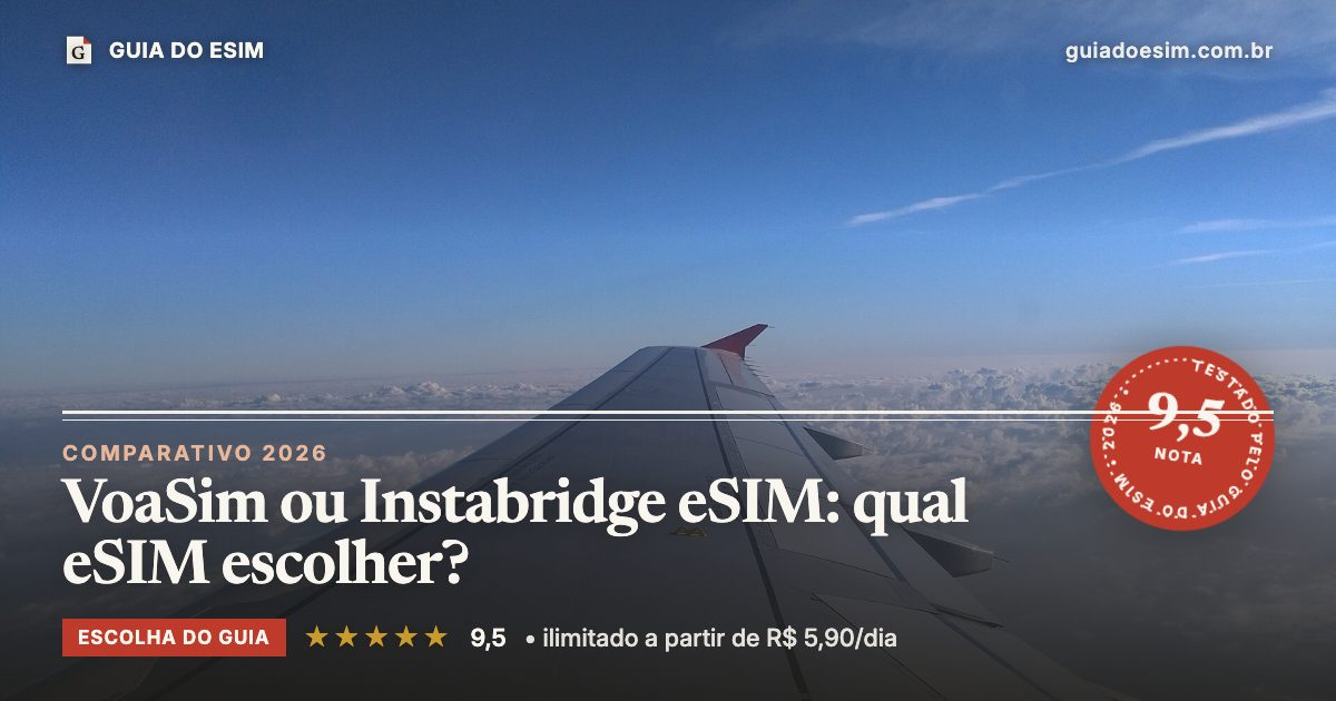 VoaSim ou Instabridge eSIM: qual eSIM escolher?: análise do Guia do eSIM, nota 9,5