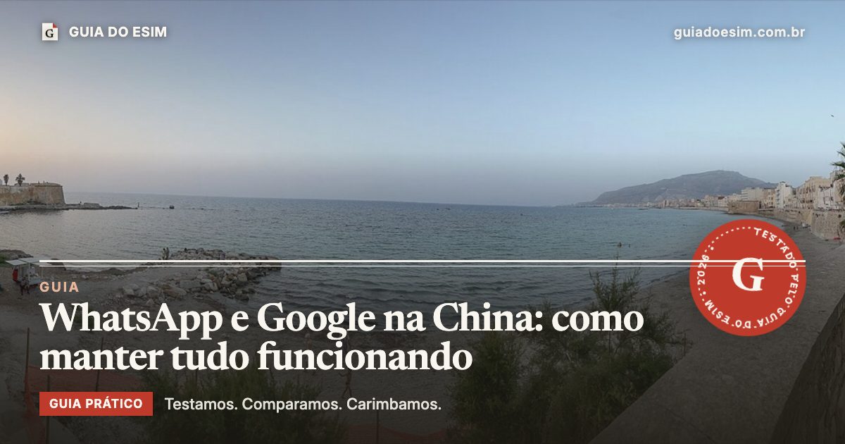 WhatsApp e Google na China: como manter tudo funcionando: guia prático do Guia do eSIM